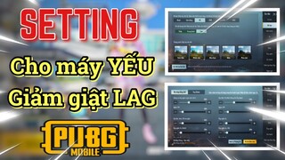 Setting cấu hình PUBG cho điện thoại máy YẾU giảm giật LAG