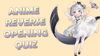 ANIME REVERSE OPENING QUIZ (VERY EASY-VERY HARD)