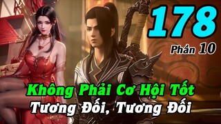 Đấu Phá Thương Khung Phần 10 Tập 178 Thuyết Minh | Không Phải Cơ Hội Tốt, Tương Đối tương đối