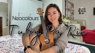 TULOY PA RIN | Neocolours | UKULELE COVER