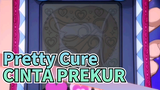 Pretty Cure| Mencintaimu yang 105°C dengan penuh gairah