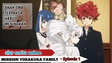 UNTUK BERTAHAN HIDUP - ALUR CERITA ANIME - MISSION YOZAKURA FAMILY - Episode 1