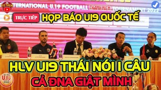 🔴Họp Báo U19 Quốc Tế: HLV Thái Nói 1 Câu Về Việt Nam Khiến Cả ĐNA Giật Mình