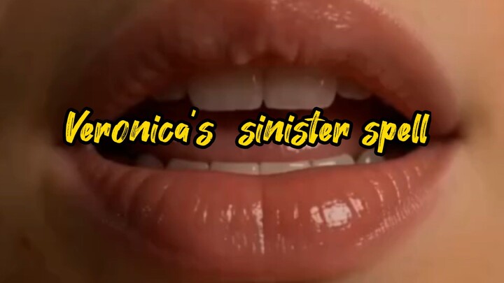 Veronica's sinister spell