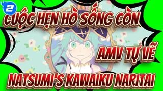 Natsumi's Kawaiku Naritai's Kawaiku Naritai | Cuộc hẹn hò sống còn AMV tự vẽ_2