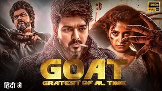 Thalapathy is the G.O.A.T. (The Greatest of All Time) (2024) South Hindi Dubbed