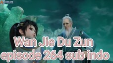 Wan Jie Du Zun Anichin episode 264 sub indo