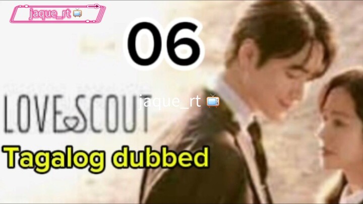 Title:  Love Scout | kdrama | Tagalog dubbed | episode 06