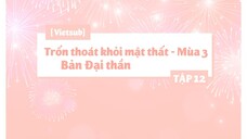 [Vietsub] Trốn Thoát Khỏi Mật Thất - Bản Đại Thần - Mùa 3 - Tập 12