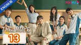 🇨🇳 EP. 13 | The Hope (2023) [Eng Sub]