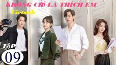 Không Chỉ Là Thích Em - Tập 09 | Vietsub - Ngụy Triết Minh, Hoàng Nhật Oánh