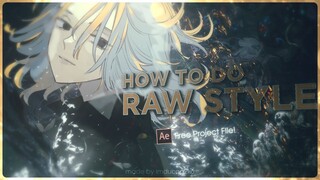 Raw Style (Beginners Tutorial) - After Effects AMV Tutorial (Free Project File)