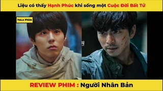 REVIEW PHIM HÀN: Người nhân bản - Liệu con người có thấy hạnh phúc khi bất tử