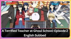 Terrified Teacher at Ghoul School! Episode 2 English Subbed