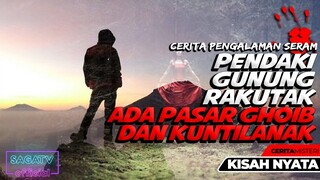 CERITA MISTERI KISAH Pendaki Gunung Rakutak, Ada Pasar Gaib Hingga Melihat Kuntilanak