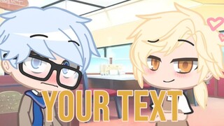 "Your Text" || Gacha Club ||