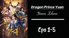 Dragon Prince Yuan (Yuan Zhun) S1 Eps 1-5 Sub indo