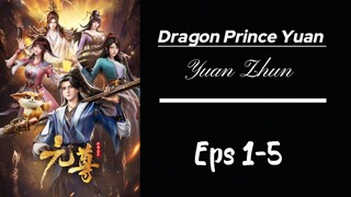 Dragon Prince Yuan (Yuan Zhun) S1 Eps 1-5 Sub indo