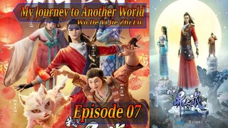 Eps 07 |My Journey to Another World [Wo De Yi Jie Zhi Lu] Season 1 Sub Indo