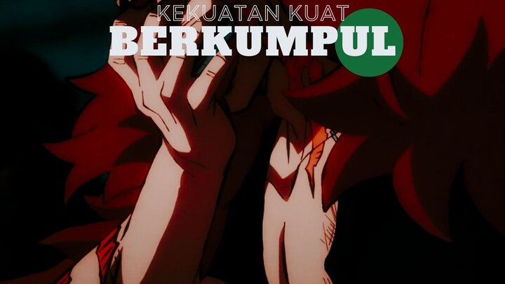 KEKUATAN KUAT BERKUMPUL (ONE PIECE EDIT)