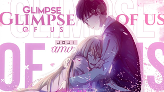 Glimpse of Us - 「AMV」 - อะนิเมะ MV