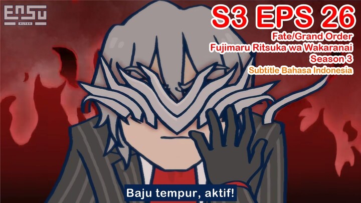 FGO Fujimaru Ritsuka wa Wakaranai Season 3 - Episode 26 - Subtitle Indonesia