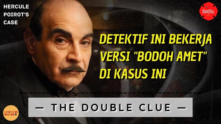 KISAH CINTA HERCULE POIROT — THE DOUBLE CLUE (POIROT’S CASE; 1991)