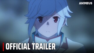 DanMachi Season 4 - Official Final Trailer