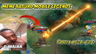 MEME ABSURD MOBILE LEGENDS (pesona epical glory)