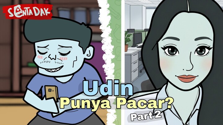 Udin Punya Pacar Part 2 (Animasi Sentadak)