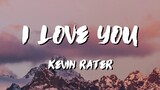I Love You Kevin Rater Lyrics