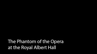 The Phantom of the Opera at the Royal Albert Hall