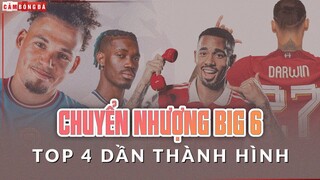 MUÔN MÀU CHUYỂN NHƯỢNG của Big 6 Premier League: Top 4 DẦN THÀNH HÌNH