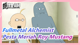 [Fullmetal Alchemist] Pesta Meriah Roy Mustang