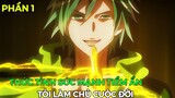 Tóm Tắt Anime | Thức Tỉnh Sức Mạnh Tiềm Ẩn Tôi Làm Chủ Cuộc Đời (Phần 1) Review Phim Anime