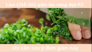 Hướng dẫn cách làm chả giò giòn lâu vàng đẹp phần 2