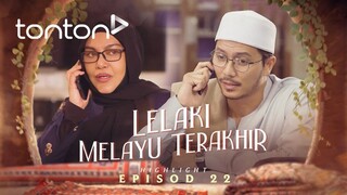 Lelaki Melayu Terakhir Episod 22