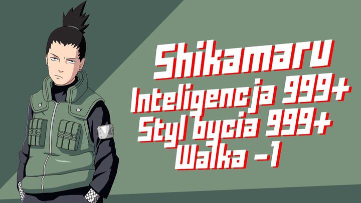Shikamaru - postać uwielbiana bez umiejętności walczących
