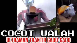 ULTRAMAN TRAKTIR GADO-GADO | CHOCHOT UALAH 64