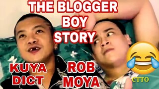 ROB MOYA THE BLOGGER BOY STORY WITH KUYA DICT.. EEYYY😂🤗🤟| DADDY ROB MOYA