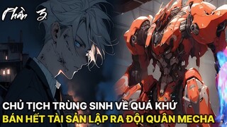 Review Manhua | Chủ Tịch Trùng Sinh Trở Về Quá Khứ, Bán Hết Tài Sản Công Ty Mua Mẫu Hạm Phần 3
