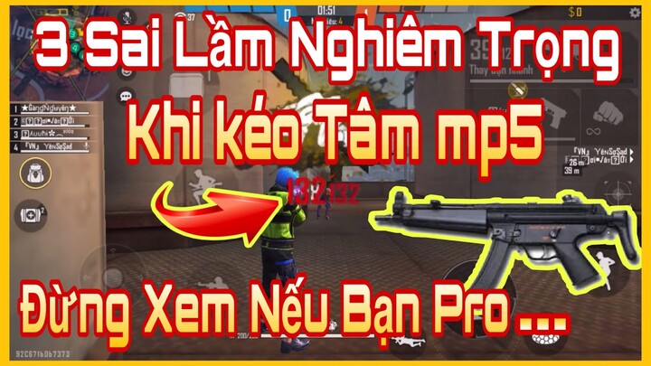 3 Sai Lầm Khi Kéo Tâm Mp5 Và Cách Khắc Phục | Gàng Nguyễn Gaming ( cách kéo tâm mp5 )