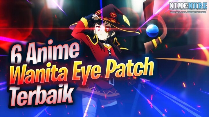 TIDAK KALAH CANTIK!! Inilah 6 Karakter Anime Wanita Eye Patch / Penutup Mata Sebelah Terbaik