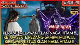 KETUA SEKTE PEDANG SURGAWI MELAWAN KETUA KLAN NAGA HITAM !! - Alur Cerita Donghua #WJDZ (PART 78)