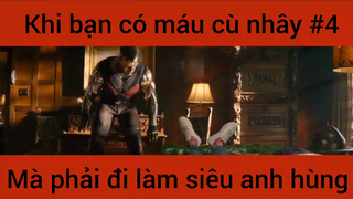 Khi bạn có máu cù nhây mà phải đi làm.siêu anh hùng #4