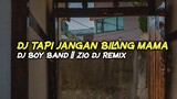 DJ TAPI JANGAN BILANG MAMA || DJ BOY BAND FULL BASS || dj viral terbaru