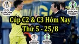 Lịch Thi Đấu Bóng Đá Hôm Nay 25/8 - Lượt Về Vòng Playoff Cúp C2 & C3 Châu Âu - Thông Tin Trận Đấu