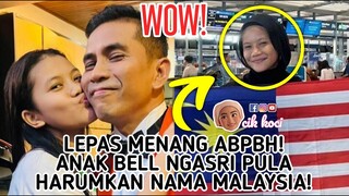 Lepas Menang ABPBH! Anak Bell Ngasri Pula Harumkan Nama Malaysia!