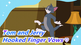 Tom and Jerry|[Hand Drawn MAD]Tom & Jerry's Hooked Finger Vows ♡