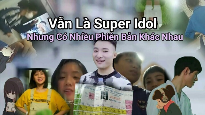 Vẫn Là Super Idol Nhưng Có Nhiều Phiên Bản Khác Nhau